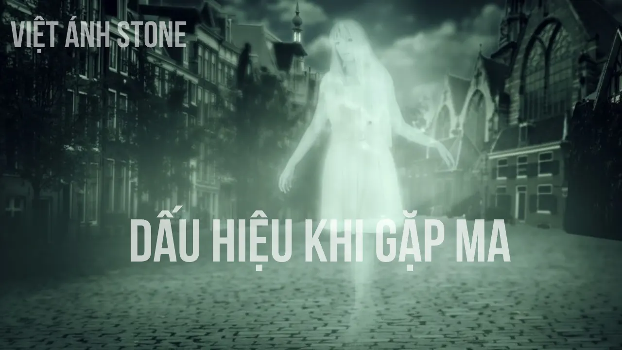 Dấu hiệu khi gặp ma