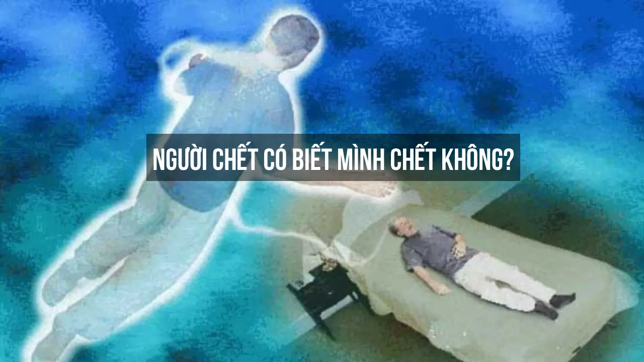 người chết có biết mình chết không