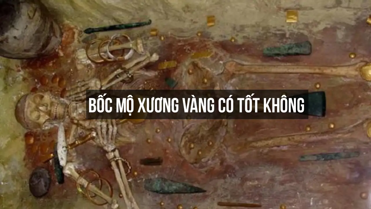 Bốc Mộ Xương Vàng Có Tốt Không