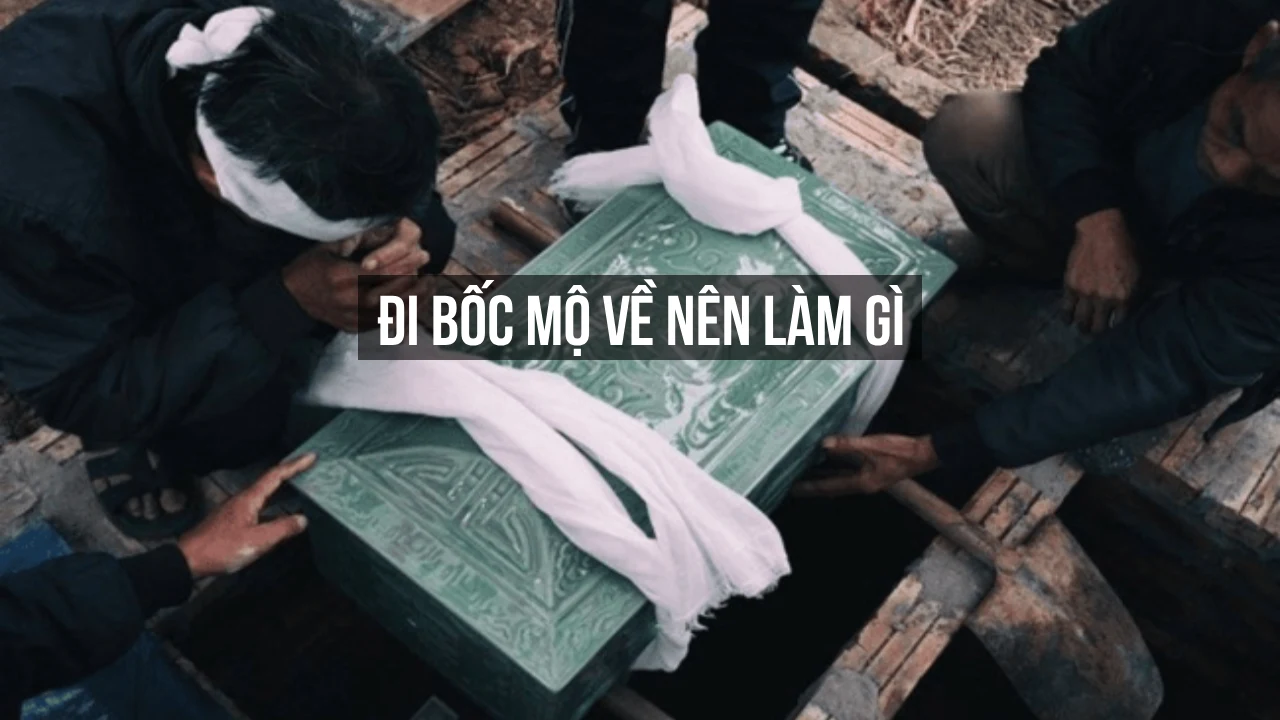 đi bốc mộ về nên làm gì
