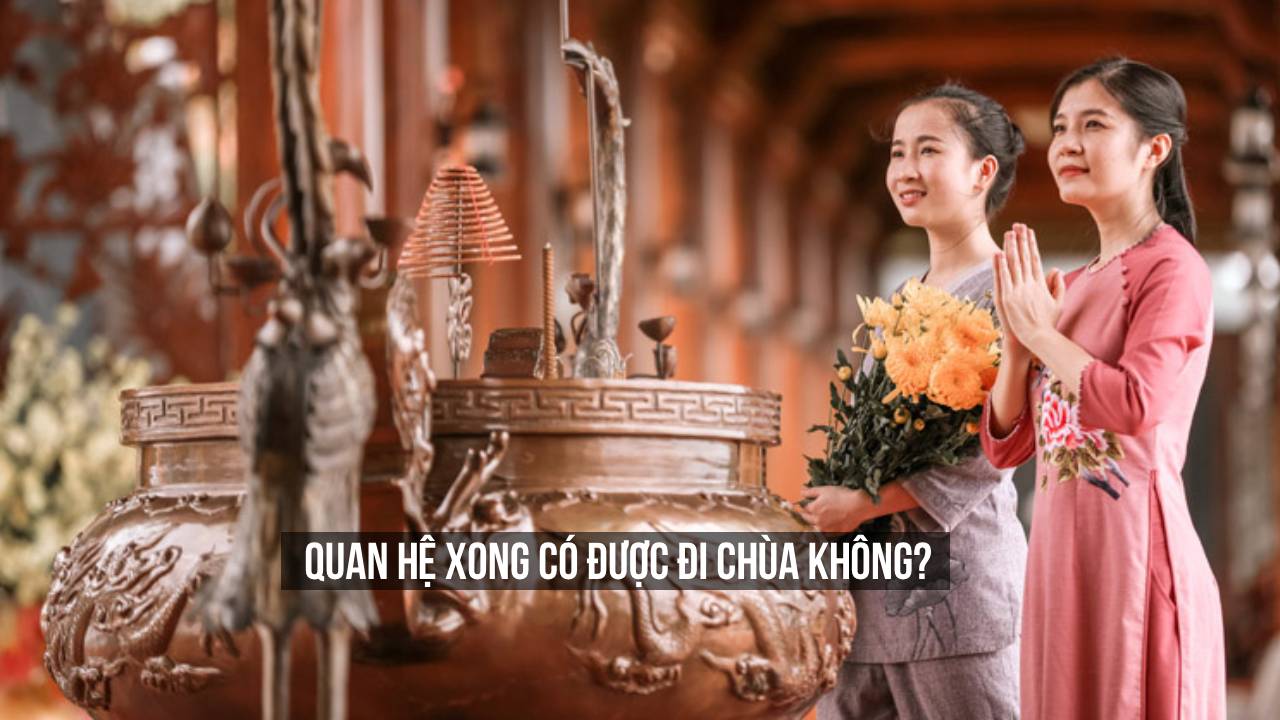 Quan hệ xong có được đi chùa không